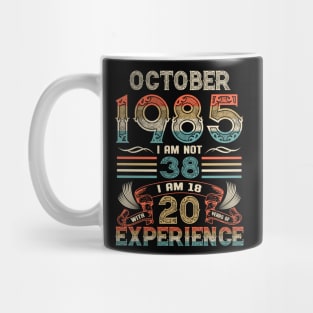 Vintage Birthday October 1985 I'm not 38 I am 18 with 20 Years of Experience Mug